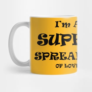 I'm A Super Spreader Of Love Mug